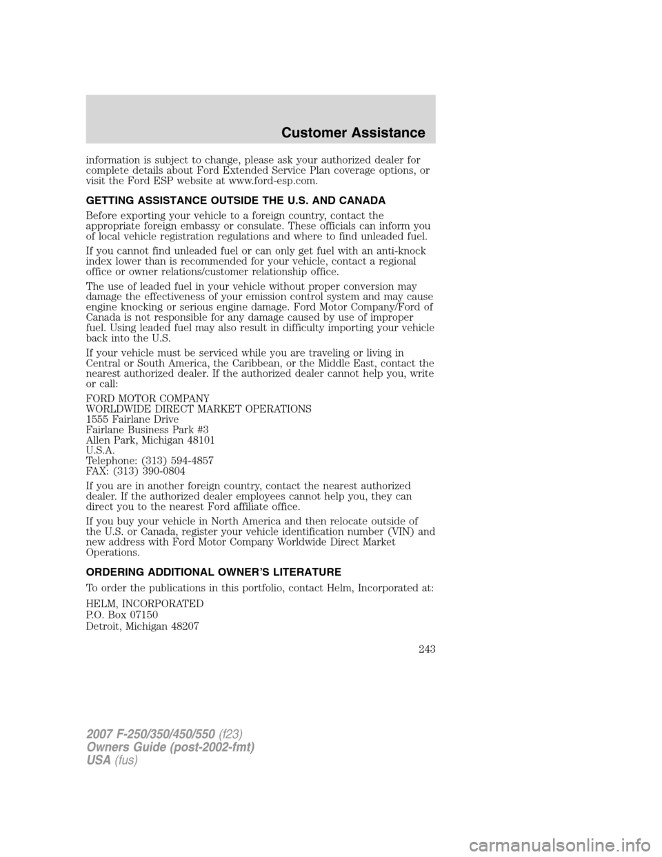FORD SUPER DUTY 2007 1.G Owners Manual information is subject to change, please ask your authorized dealer for
complete details about Ford Extended Service Plan coverage options, or
visit the Ford ESP website at www.ford-esp.com.
GETTING A FORD SUPER DUTY 2007 1.G Owners Manual information is subject to change, please ask your authorized dealer for
complete details about Ford Extended Service Plan coverage options, or
visit the Ford ESP website at www.ford-esp.com.
GETTING A