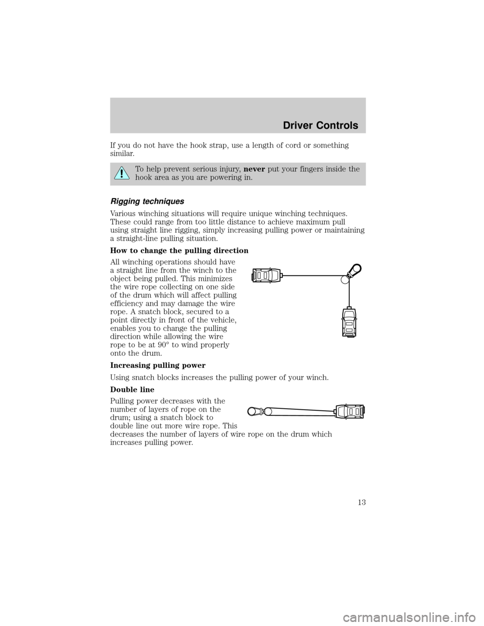 FORD SUPER DUTY 2007 1.G Special Off-Road Package Supplement Manual If you do not have the hook strap, use a length of cord or something
similar.
To help prevent serious injury,neverput your fingers inside the
hook area as you are powering in.
Rigging techniques
Vario FORD SUPER DUTY 2007 1.G Special Off-Road Package Supplement Manual If you do not have the hook strap, use a length of cord or something
similar.
To help prevent serious injury,neverput your fingers inside the
hook area as you are powering in.
Rigging techniques
Vario