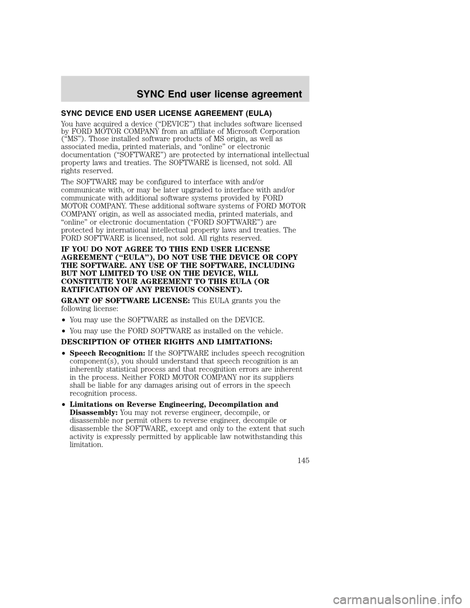 FORD SUPER DUTY 2008 2.G Navigation System Manual SYNC DEVICE END USER LICENSE AGREEMENT (EULA)
You have acquired a device (“DEVICE”) that includes software licensed
by FORD MOTOR COMPANY from an affiliate of Microsoft Corporation
(“MS”). Tho