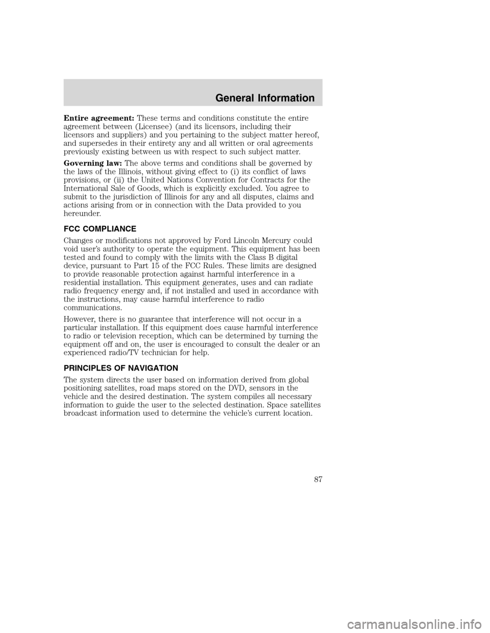 FORD SUPER DUTY 2008 2.G Navigation System Manual Entire agreement:These terms and conditions constitute the entire
agreement between (Licensee) (and its licensors, including their
licensors and suppliers) and you pertaining to the subject matter her FORD SUPER DUTY 2008 2.G Navigation System Manual Entire agreement:These terms and conditions constitute the entire
agreement between (Licensee) (and its licensors, including their
licensors and suppliers) and you pertaining to the subject matter her