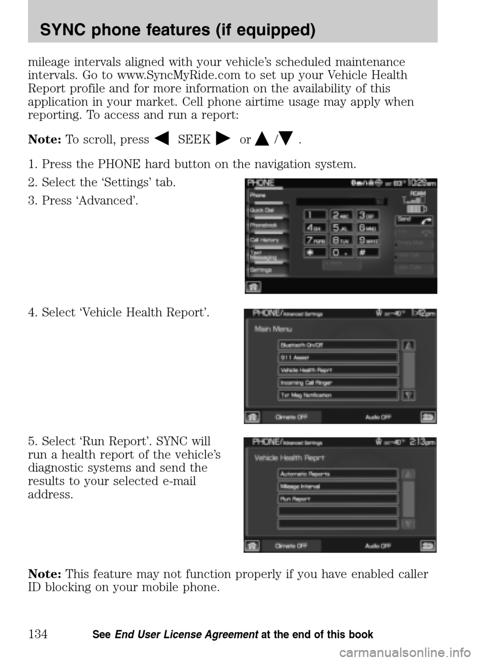FORD SUPER DUTY 2009 2.G Navigation System Manual mileage intervals aligned with your vehicle’s scheduled maintenance
intervals. Go to www.SyncMyRide.com to set up your Vehicle Health
Report profile and for more information on the availability of FORD SUPER DUTY 2009 2.G Navigation System Manual mileage intervals aligned with your vehicle’s scheduled maintenance
intervals. Go to www.SyncMyRide.com to set up your Vehicle Health
Report profile and for more information on the availability of