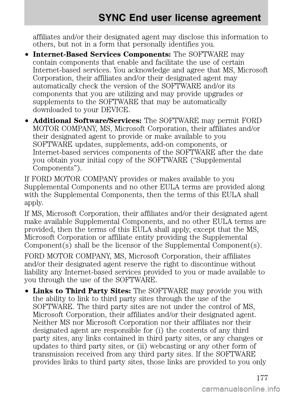 FORD SUPER DUTY 2009 2.G Navigation System Manual affiliates and/or their designated agent may disclose this information to
others, but not in a form that personally identifies you.
• Internet-Based Services Components: The SOFTWARE may
contain FORD SUPER DUTY 2009 2.G Navigation System Manual affiliates and/or their designated agent may disclose this information to
others, but not in a form that personally identifies you.
• Internet-Based Services Components: The SOFTWARE may
contain