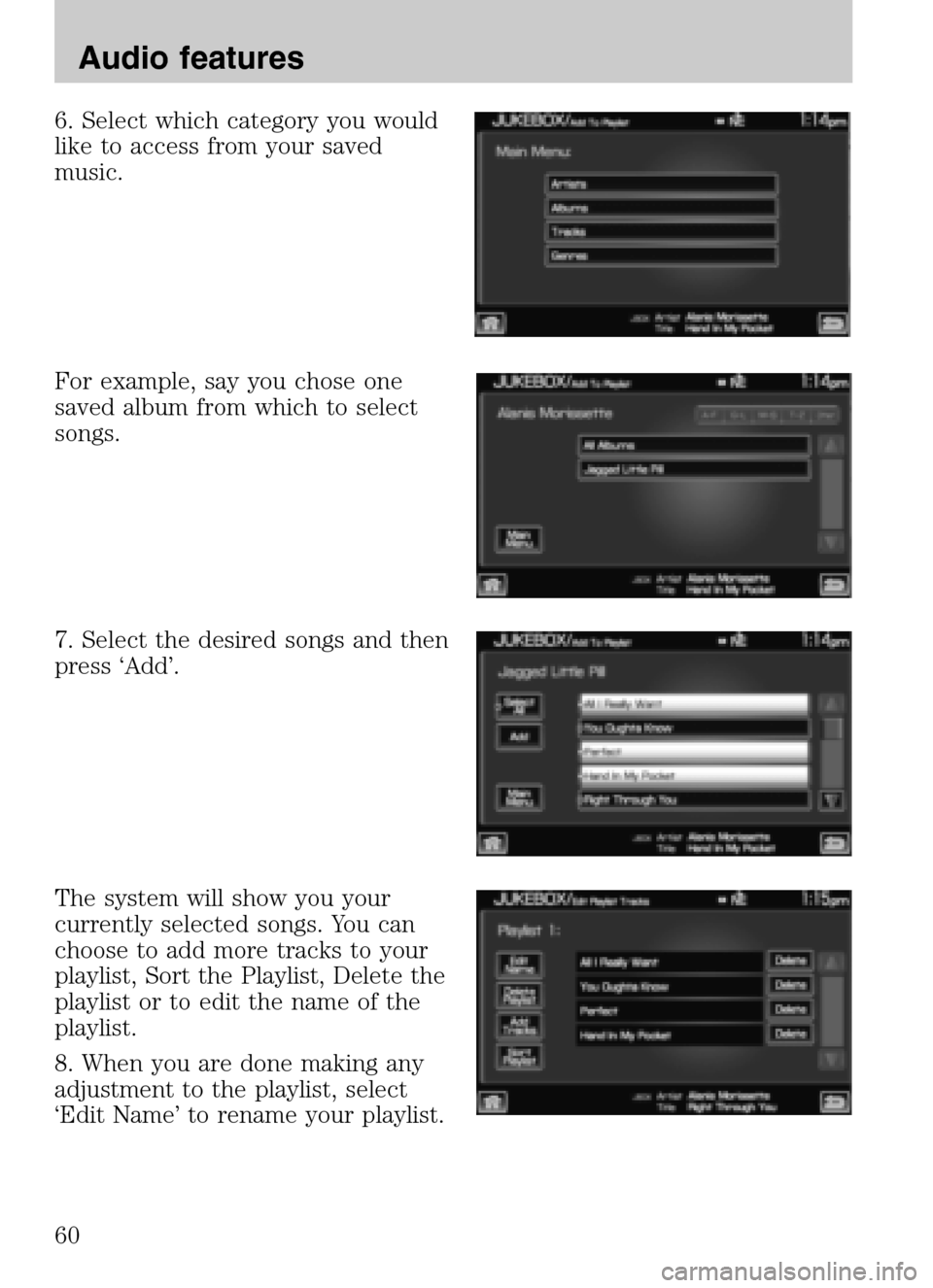 FORD SUPER DUTY 2009 2.G Navigation System Manual 6. Select which category you would 
like to access from your saved
music. 
For example, say you chose one 
saved album from which to select
songs. 
7. Select the desired songs and then 
press ‘Add
