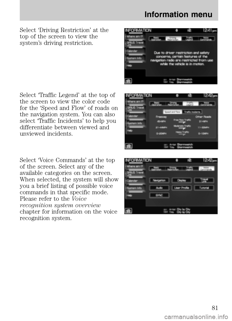 FORD SUPER DUTY 2009 2.G Navigation System Manual Select ‘Driving Restriction’ at the
top of the screen to view the
system’s driving restriction.
Select ‘Traffic Legend’ at the top of
the screen to view the color code
for the ‘Speed an FORD SUPER DUTY 2009 2.G Navigation System Manual Select ‘Driving Restriction’ at the
top of the screen to view the
system’s driving restriction.
Select ‘Traffic Legend’ at the top of
the screen to view the color code
for the ‘Speed an