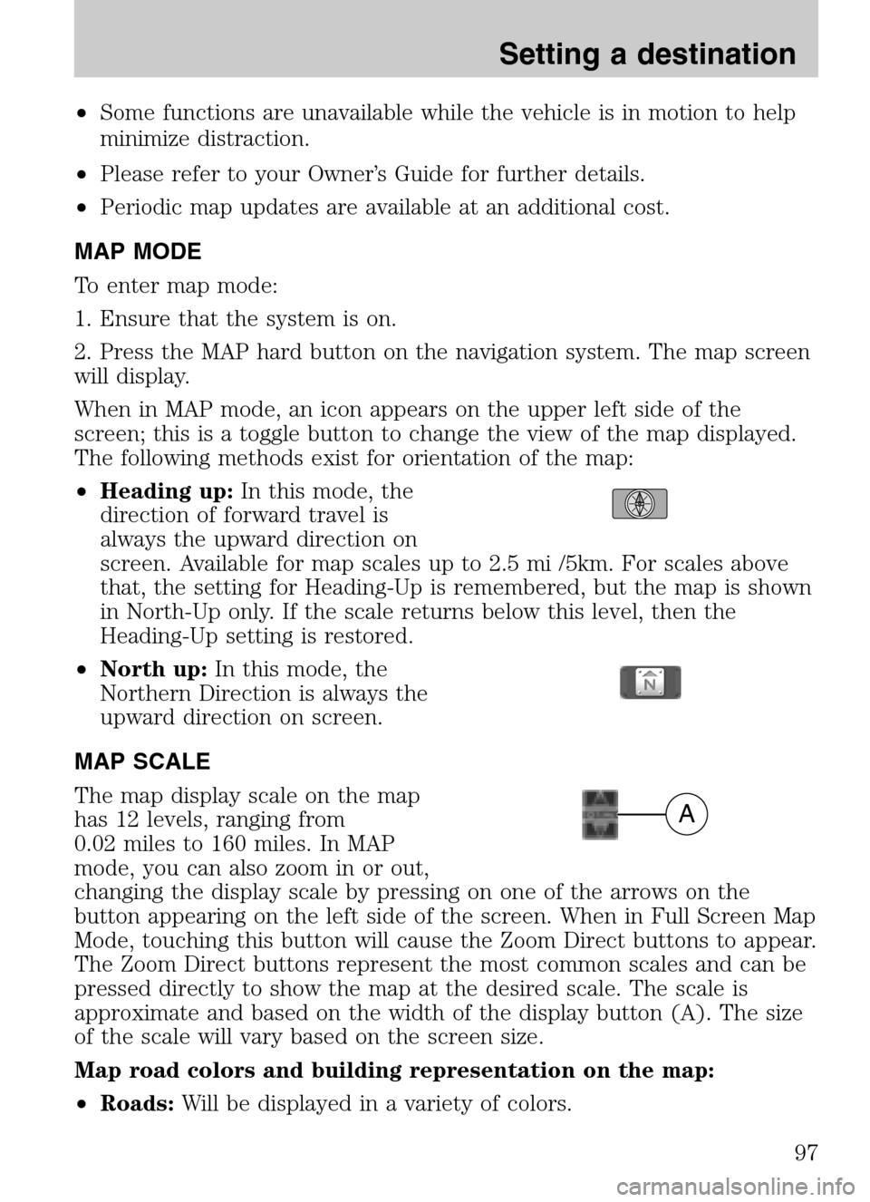 FORD SUPER DUTY 2009 2.G Navigation System Manual •Some functions are unavailable while the vehicle is in motion to help
minimize distraction.
• Please refer to your Owner’s Guide for further details.
• Periodic map updates are available FORD SUPER DUTY 2009 2.G Navigation System Manual •Some functions are unavailable while the vehicle is in motion to help
minimize distraction.
• Please refer to your Owner’s Guide for further details.
• Periodic map updates are available