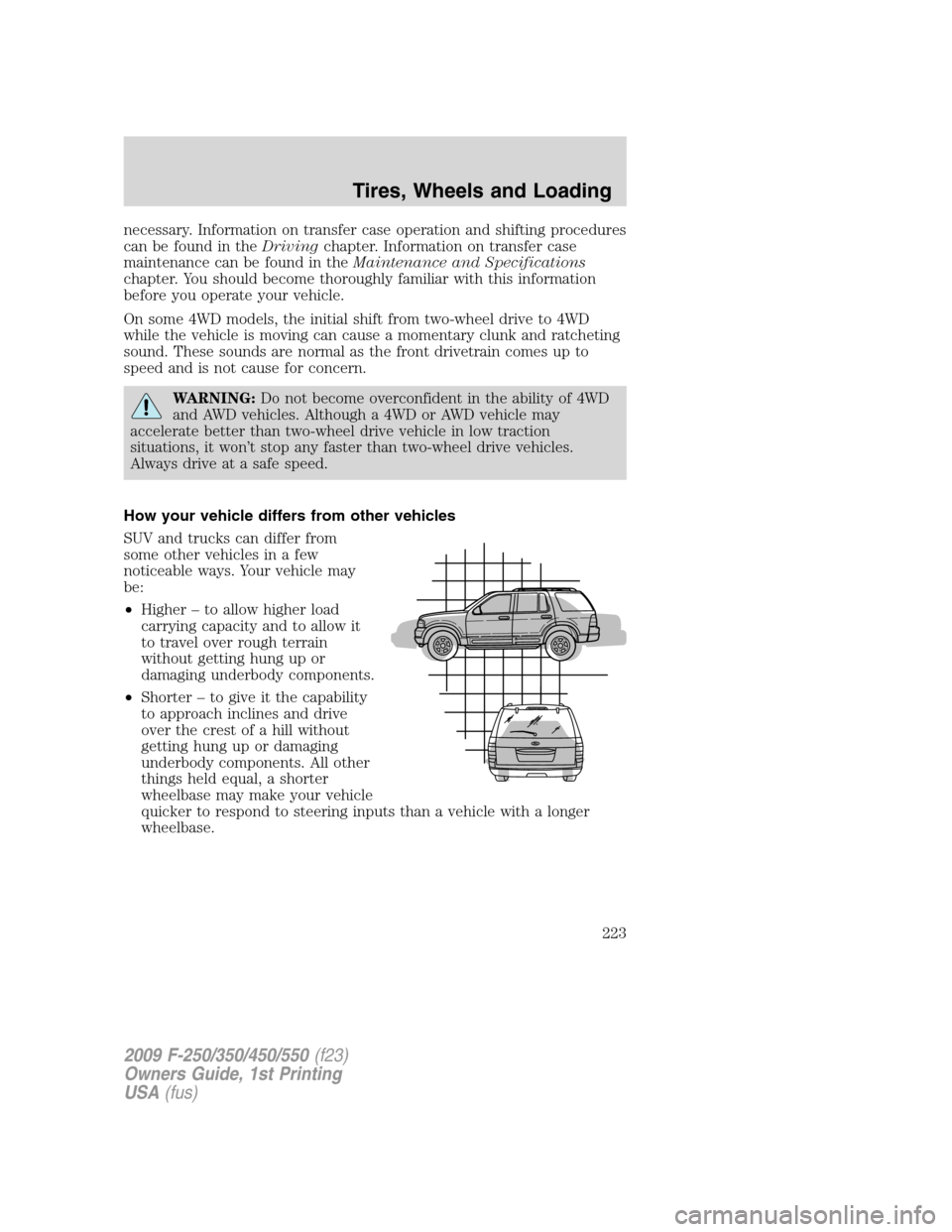 FORD SUPER DUTY 2009 2.G Owners Manual necessary. Information on transfer case operation and shifting procedures
can be found in theDrivingchapter. Information on transfer case
maintenance can be found in theMaintenance and Specifications
FORD SUPER DUTY 2009 2.G Owners Manual necessary. Information on transfer case operation and shifting procedures
can be found in theDrivingchapter. Information on transfer case
maintenance can be found in theMaintenance and Specifications