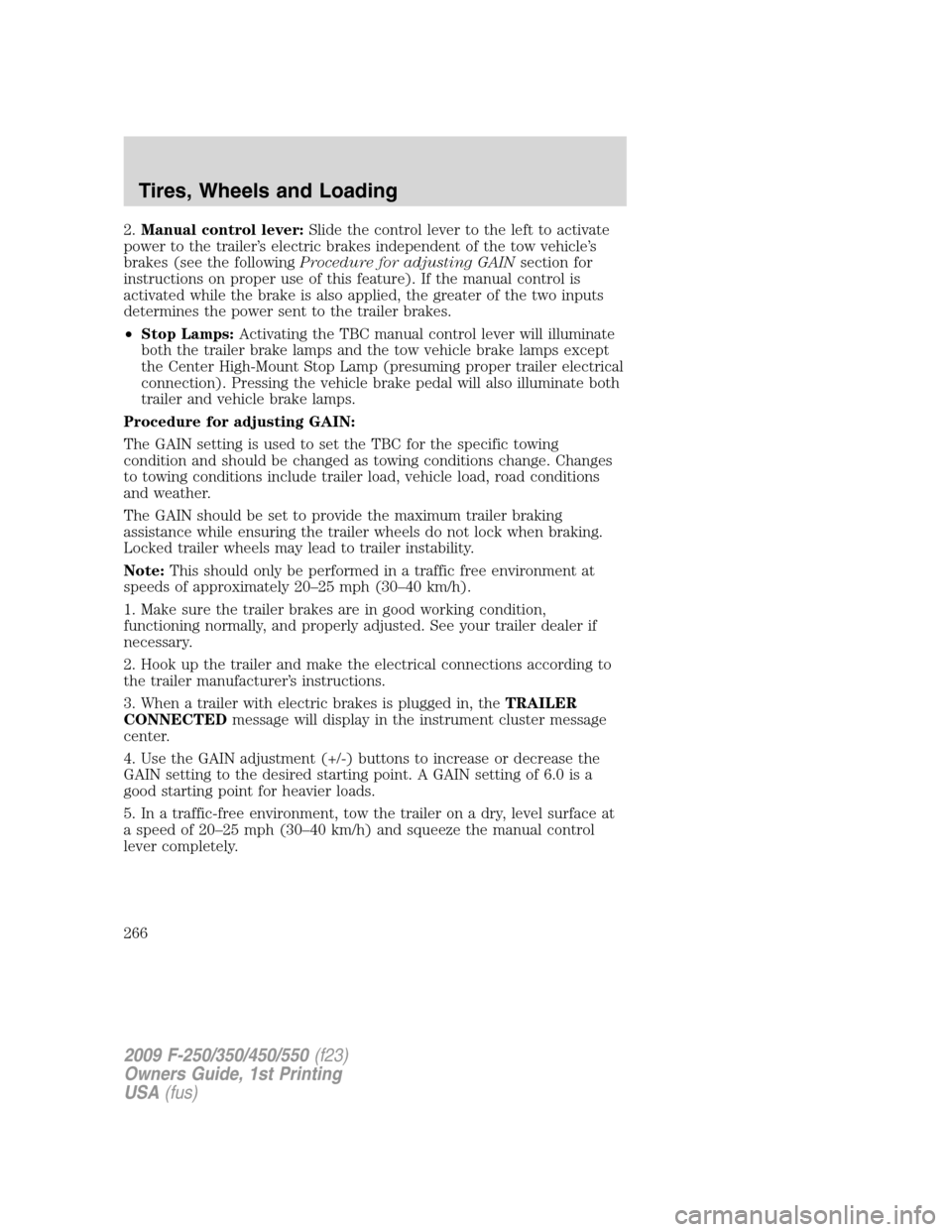 FORD SUPER DUTY 2009 2.G Owners Manual 2.Manual control lever:Slide the control lever to the left to activate
power to the trailer’s electric brakes independent of the tow vehicle’s
brakes (see the followingProcedure for adjusting GAIN FORD SUPER DUTY 2009 2.G Owners Manual 2.Manual control lever:Slide the control lever to the left to activate
power to the trailer’s electric brakes independent of the tow vehicle’s
brakes (see the followingProcedure for adjusting GAIN
