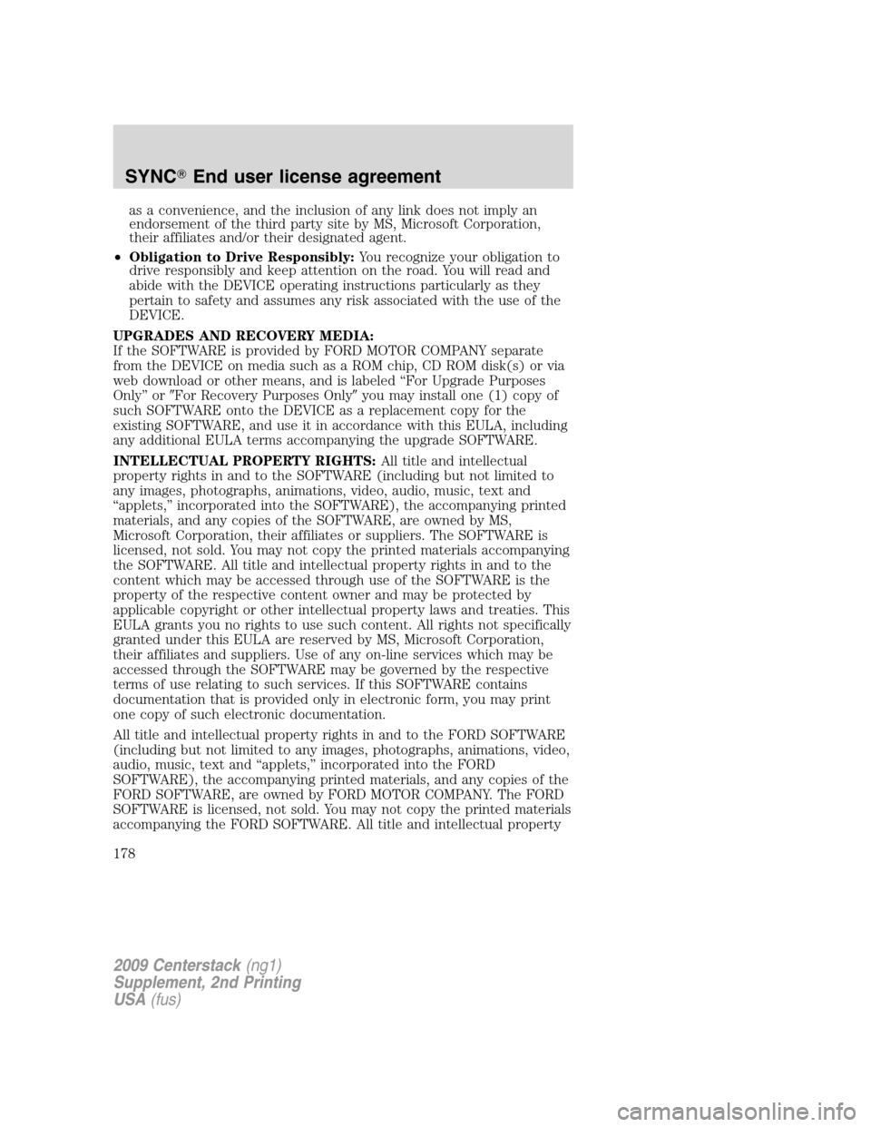 FORD SUPER DUTY 2010 2.G Navigation System Manual as a convenience, and the inclusion of any link does not imply an
endorsement of the third party site by MS, Microsoft Corporation,
their affiliates and/or their designated agent.
•Obligation to Dri