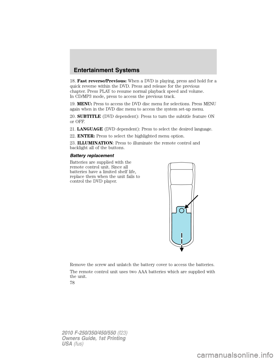 FORD SUPER DUTY 2010 2.G Manual PDF 18.Fast reverse/Previous:When a DVD is playing, press and hold for a
quick reverse within the DVD. Press and release for the previous
chapter. Press PLAY to resume normal playback speed and volume.
In FORD SUPER DUTY 2010 2.G Manual PDF 18.Fast reverse/Previous:When a DVD is playing, press and hold for a
quick reverse within the DVD. Press and release for the previous
chapter. Press PLAY to resume normal playback speed and volume.
In