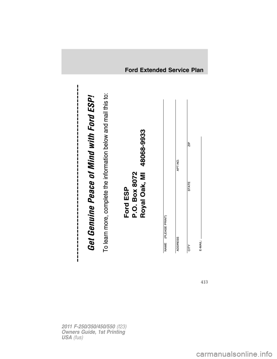 FORD SUPER DUTY 2011 3.G Owners Manual Ford Extended Service Plan
413
2011 F-250/350/450/550(f23)
Owners Guide, 1st Printing
USA(fus) FORD SUPER DUTY 2011 3.G Owners Manual Ford Extended Service Plan
413
2011 F-250/350/450/550(f23)
Owners Guide, 1st Printing
USA(fus)
