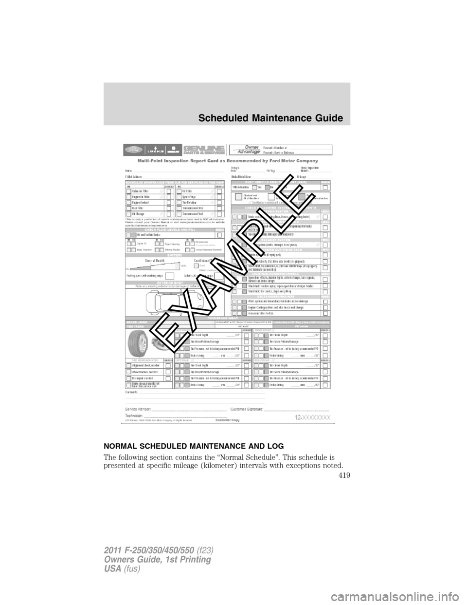 FORD SUPER DUTY 2011 3.G Owners Manual NORMAL SCHEDULED MAINTENANCE AND LOG
The following section contains the “Normal Schedule”. This schedule is
presented at specific mileage (kilometer) intervals with exceptions noted.
Scheduled Mai FORD SUPER DUTY 2011 3.G Owners Manual NORMAL SCHEDULED MAINTENANCE AND LOG
The following section contains the “Normal Schedule”. This schedule is
presented at specific mileage (kilometer) intervals with exceptions noted.
Scheduled Mai