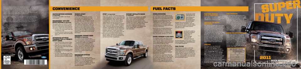 FORD SUPER DUTY 2011 3.G Quick Reference Guide Ford Motor Company\i Customer Relations\i\fip Center
P.O. \box 6248 | Dearborn, MI 48121
1-800-392-3673 (FOR\iD)
(TDD for t\fe \fearing\i impaired: 1-800-23\i2-5952)
www.fordowner.com
www.ford.ca T\ FORD SUPER DUTY 2011 3.G Quick Reference Guide Ford Motor Company\i Customer Relations\i\fip Center
P.O. \box 6248 | Dearborn, MI 48121
1-800-392-3673 (FOR\iD)
(TDD for t\fe \fearing\i impaired: 1-800-23\i2-5952)
www.fordowner.com
www.ford.ca T\