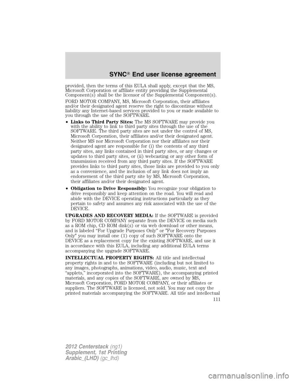 FORD SUPER DUTY 2012 3.G Navigation System Manual provided, then the terms of this EULA shall apply, except that the MS,
Microsoft Corporation or affiliate entity providing the Supplemental
Component(s) shall be the licensor of the Supplemental Compo