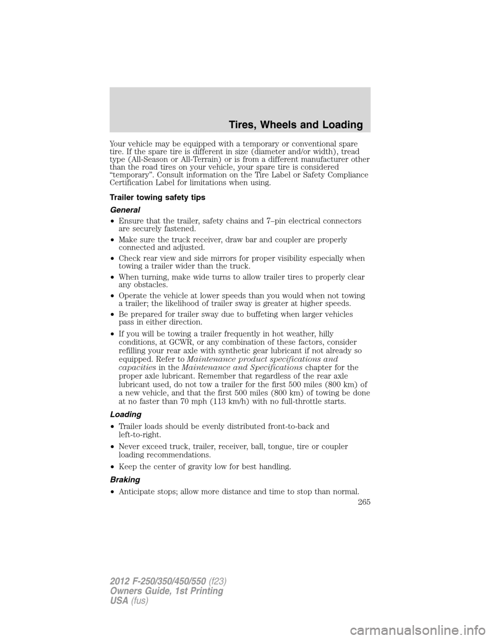 FORD SUPER DUTY 2012 3.G Owners Manual Your vehicle may be equipped with a temporary or conventional spare
tire. If the spare tire is different in size (diameter and/or width), tread
type (All-Season or All-Terrain) or is from a different 