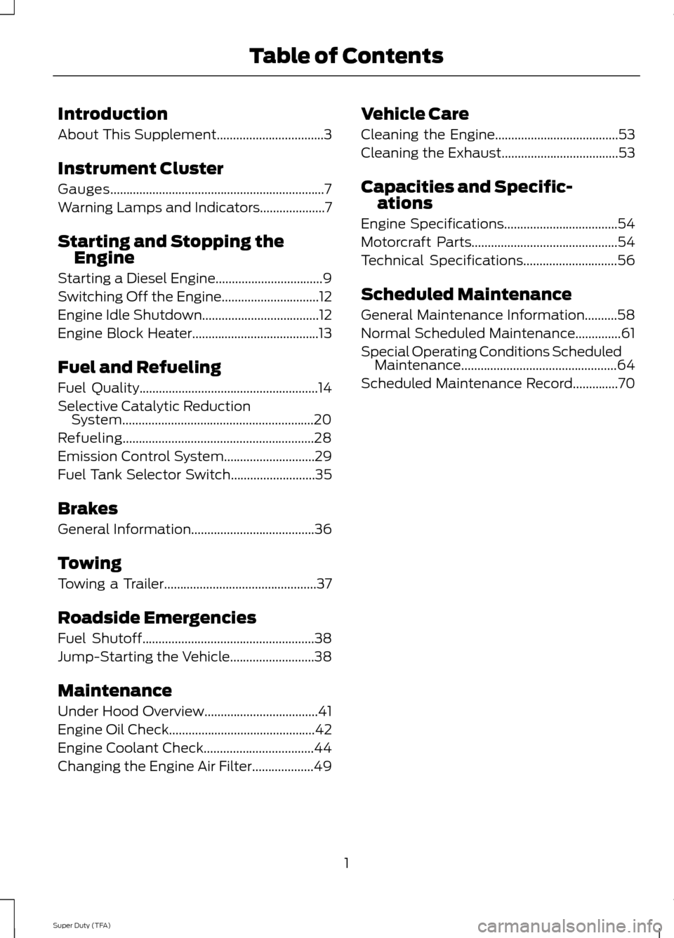 FORD SUPER DUTY 2014 3.G Diesel Supplement Manual Introduction
About This Supplement.................................3
Instrument Cluster
Gauges..................................................................7
Warning Lamps and Indicators
.........