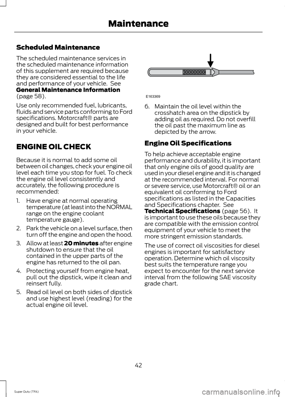 FORD SUPER DUTY 2014 3.G Diesel Supplement Manual Scheduled Maintenance
The scheduled maintenance services in
the scheduled maintenance information
of this supplement are required because
they are considered essential to the life
and performance of y FORD SUPER DUTY 2014 3.G Diesel Supplement Manual Scheduled Maintenance
The scheduled maintenance services in
the scheduled maintenance information
of this supplement are required because
they are considered essential to the life
and performance of y