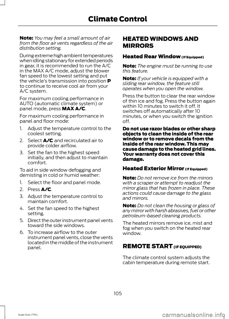 FORD SUPER DUTY 2014 3.G Owners Manual Note:
You may feel a small amount of air
from the floor air vents regardless of the air
distribution setting.
During extreme high ambient temperatures
when idling stationary for extended periods
in ge