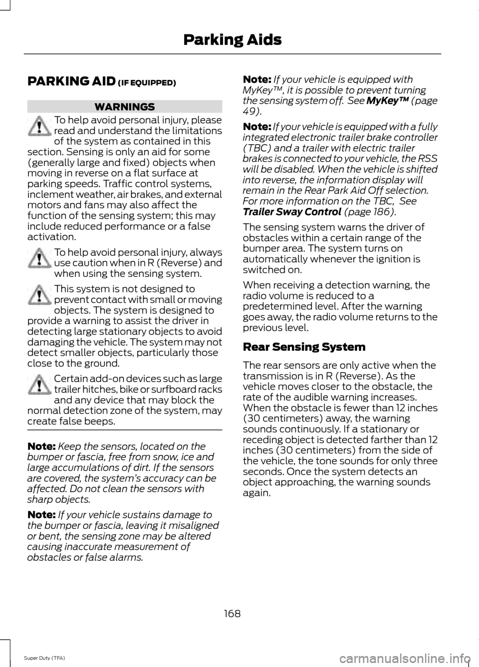 FORD SUPER DUTY 2014 3.G Owners Manual PARKING AID (IF EQUIPPED)
WARNINGS
To help avoid personal injury, please
read and understand the limitations
of the system as contained in this
section. Sensing is only an aid for some
(generally larg
