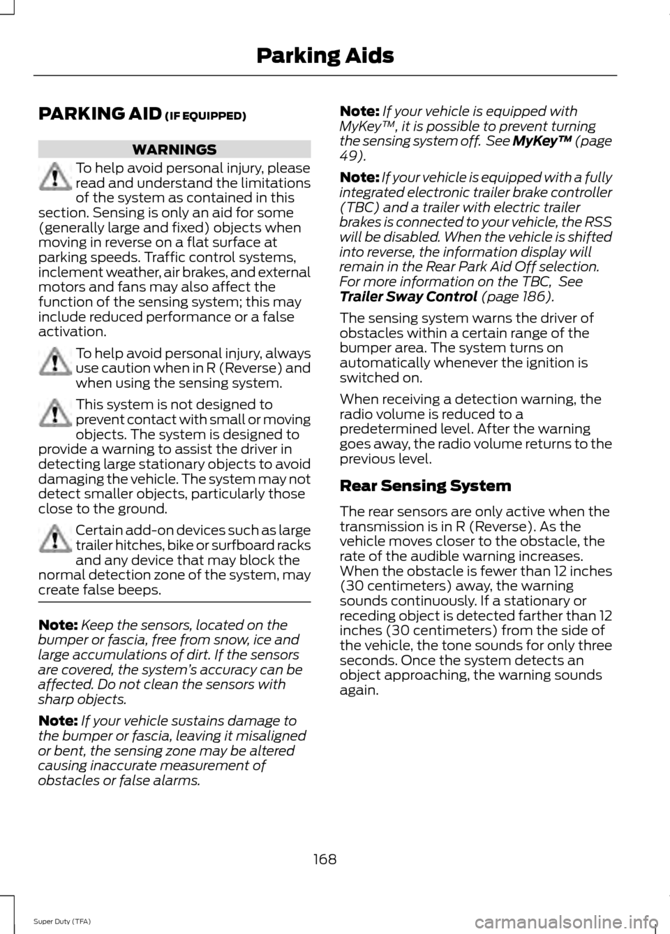 FORD SUPER DUTY 2014 3.G Owners Manual PARKING AID (IF EQUIPPED)
WARNINGS
To help avoid personal injury, please
read and understand the limitations
of the system as contained in this
section. Sensing is only an aid for some
(generally larg FORD SUPER DUTY 2014 3.G Owners Manual PARKING AID (IF EQUIPPED)
WARNINGS
To help avoid personal injury, please
read and understand the limitations
of the system as contained in this
section. Sensing is only an aid for some
(generally larg