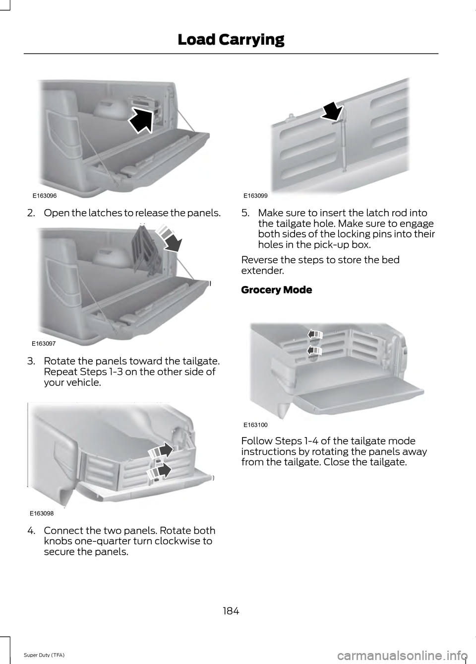 FORD SUPER DUTY 2014 3.G Owners Manual 2.
Open the latches to release the panels. 3. Rotate the panels toward the tailgate.
Repeat Steps 1-3 on the other side of
your vehicle. 4. Connect the two panels. Rotate both
knobs one-quarter turn c FORD SUPER DUTY 2014 3.G Owners Manual 2.
Open the latches to release the panels. 3. Rotate the panels toward the tailgate.
Repeat Steps 1-3 on the other side of
your vehicle. 4. Connect the two panels. Rotate both
knobs one-quarter turn c