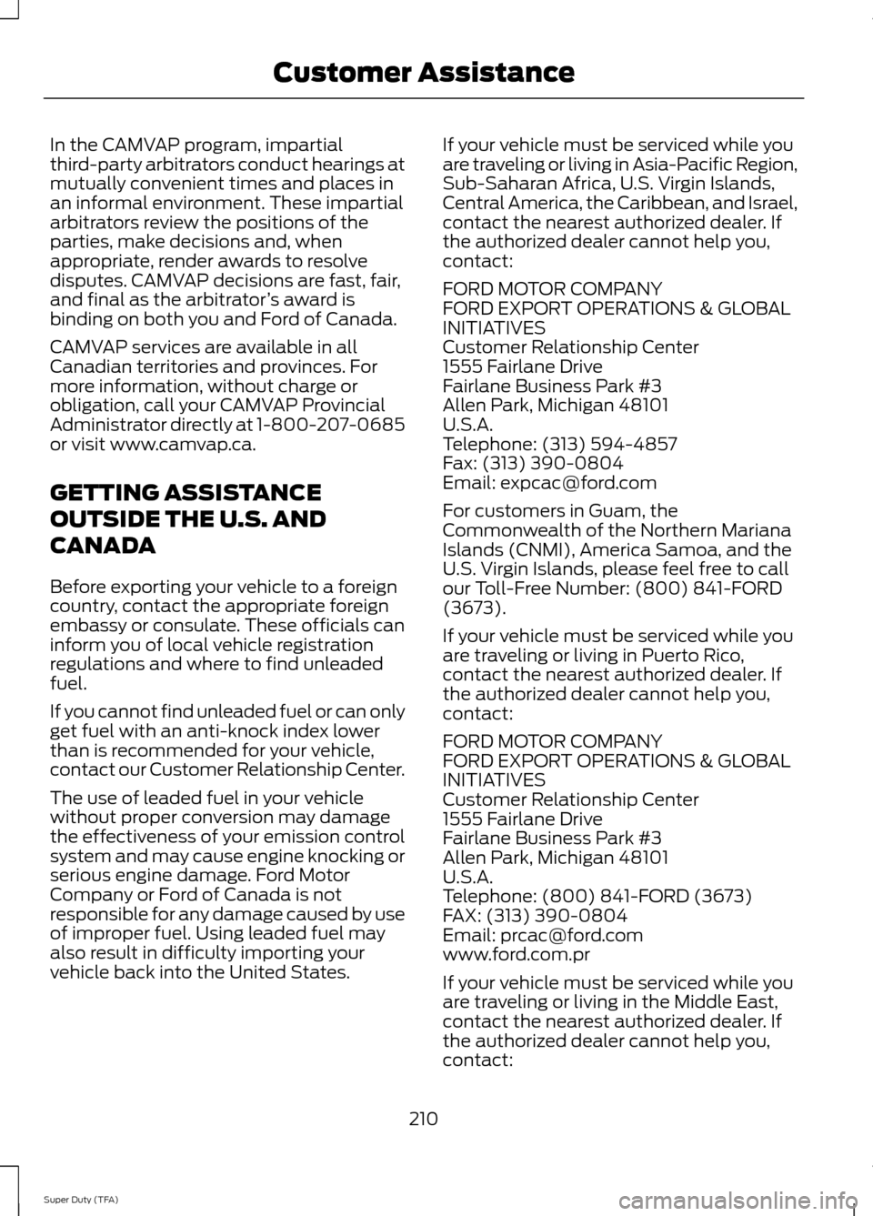 FORD SUPER DUTY 2014 3.G Owners Manual In the CAMVAP program, impartial
third-party arbitrators conduct hearings at
mutually convenient times and places in
an informal environment. These impartial
arbitrators review the positions of the
pa FORD SUPER DUTY 2014 3.G Owners Manual In the CAMVAP program, impartial
third-party arbitrators conduct hearings at
mutually convenient times and places in
an informal environment. These impartial
arbitrators review the positions of the
pa