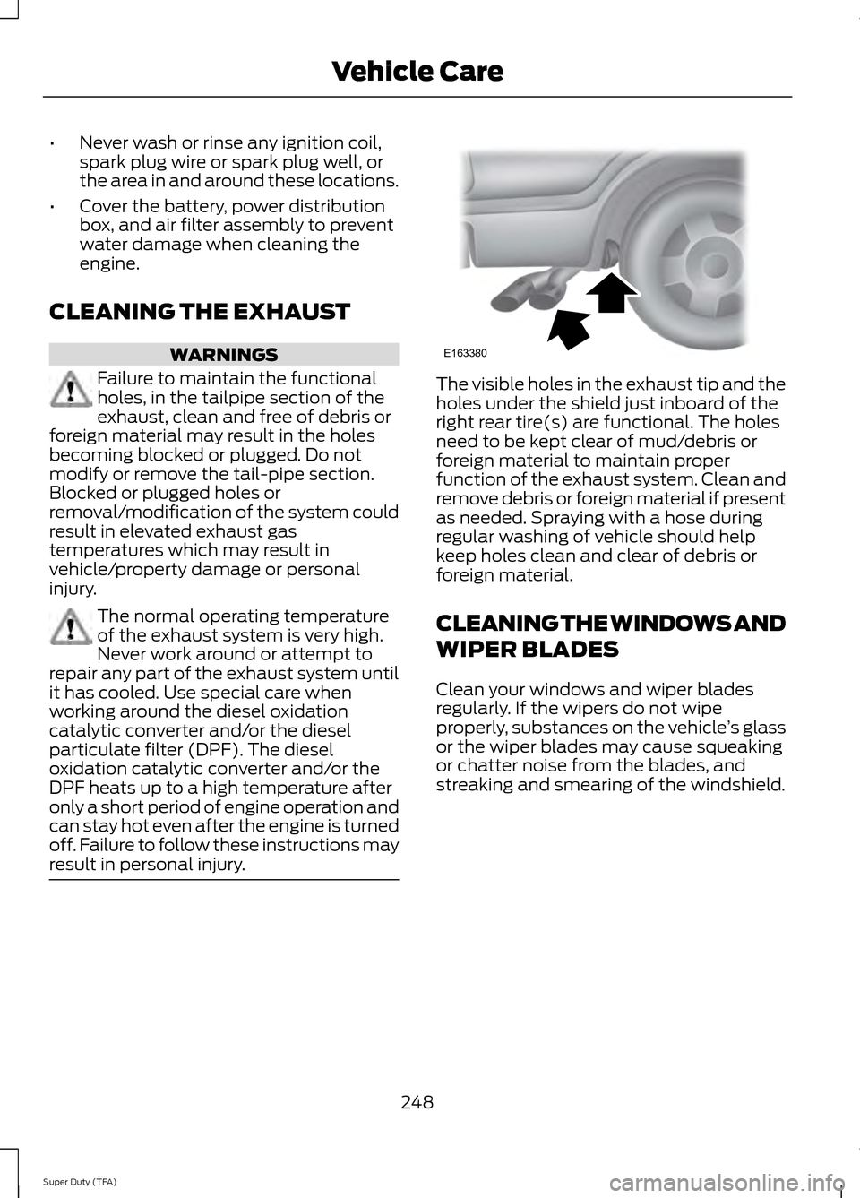 FORD SUPER DUTY 2014 3.G Owners Manual •
Never wash or rinse any ignition coil,
spark plug wire or spark plug well, or
the area in and around these locations.
• Cover the battery, power distribution
box, and air filter assembly to prev FORD SUPER DUTY 2014 3.G Owners Manual •
Never wash or rinse any ignition coil,
spark plug wire or spark plug well, or
the area in and around these locations.
• Cover the battery, power distribution
box, and air filter assembly to prev