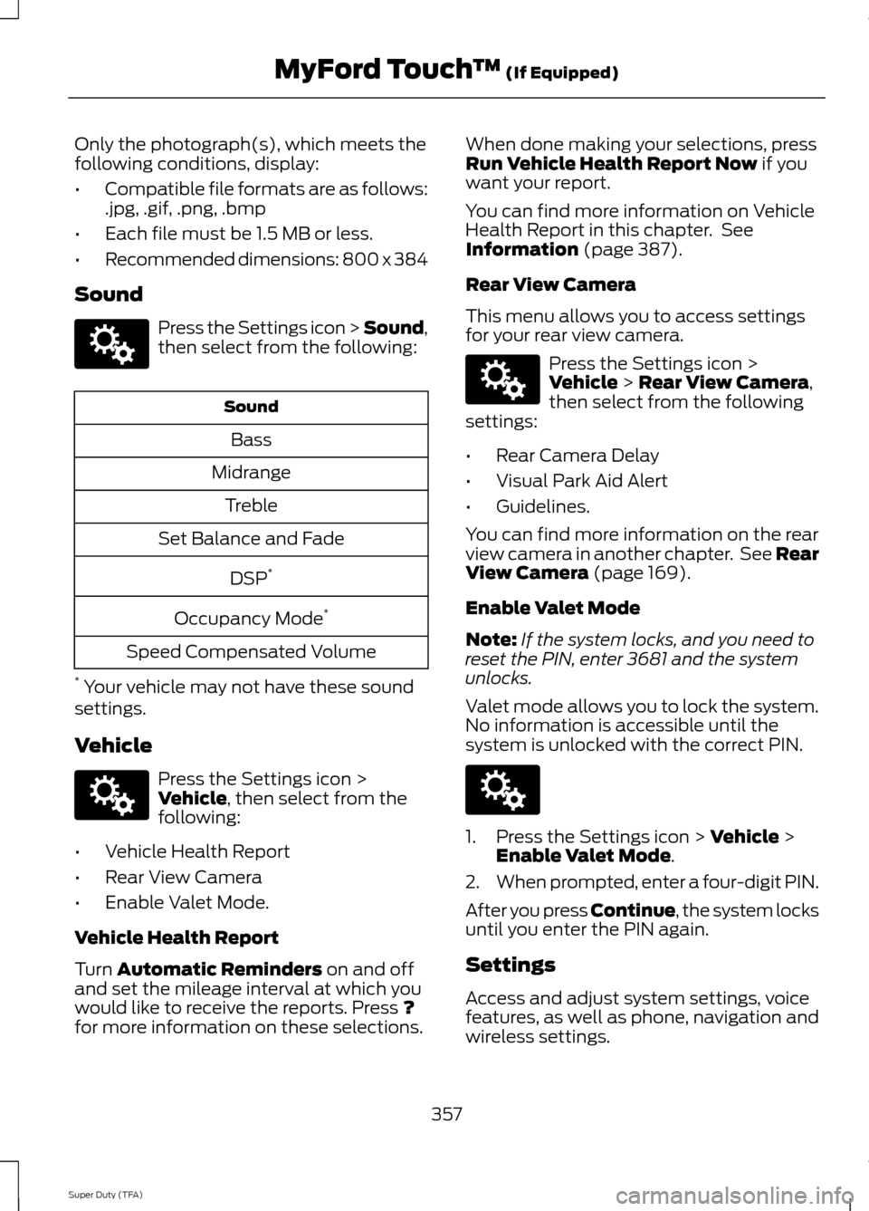 FORD SUPER DUTY 2014 3.G Owners Manual Only the photograph(s), which meets the
following conditions, display:
•
Compatible file formats are as follows:
.jpg, .gif, .png, .bmp
• Each file must be 1.5 MB or less.
• Recommended dimensio FORD SUPER DUTY 2014 3.G Owners Manual Only the photograph(s), which meets the
following conditions, display:
•
Compatible file formats are as follows:
.jpg, .gif, .png, .bmp
• Each file must be 1.5 MB or less.
• Recommended dimensio