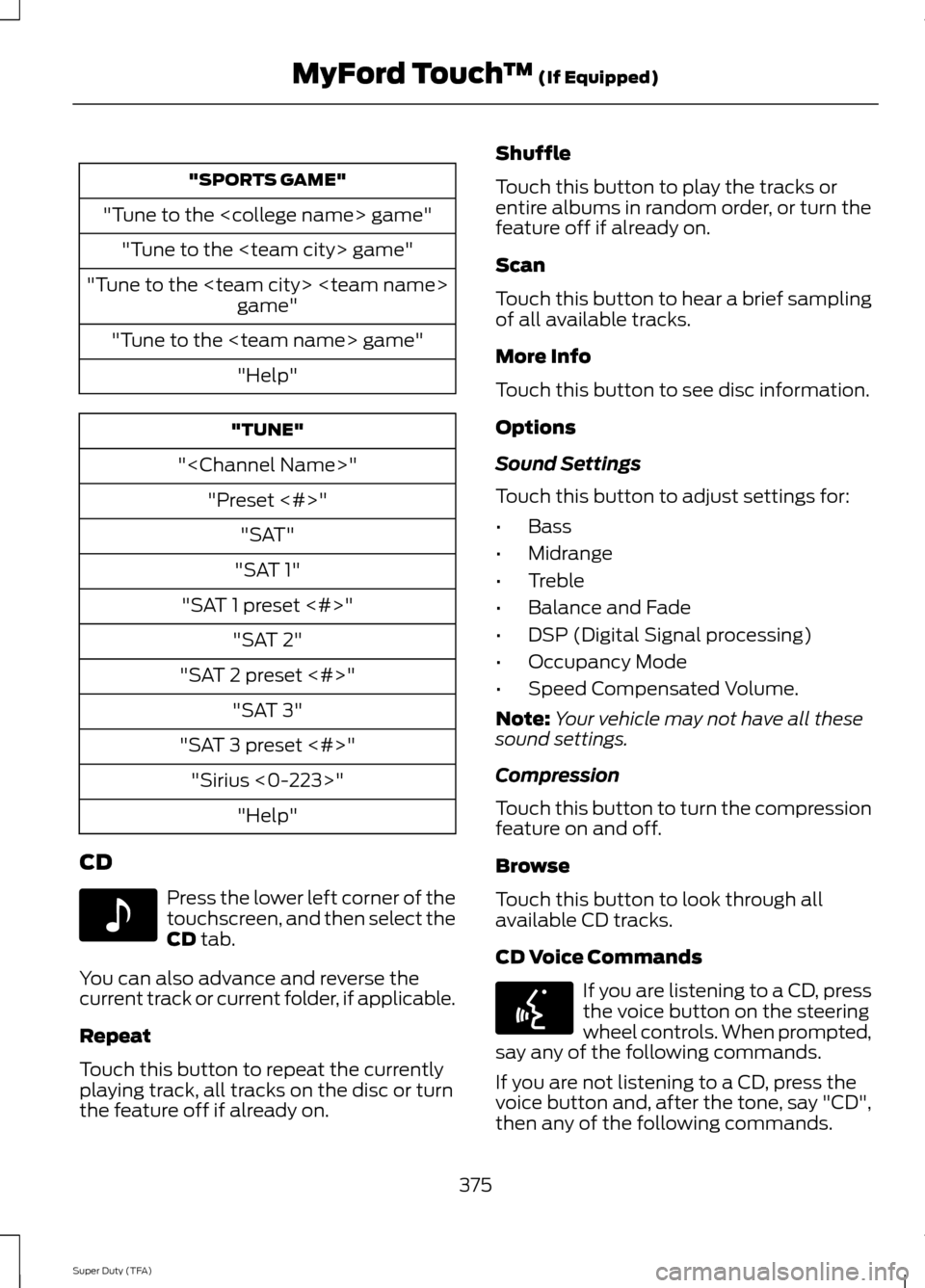 FORD SUPER DUTY 2014 3.G Owners Manual "SPORTS GAME"
"Tune to the <college name> game" "Tune to the <team city> game"
"Tune to the <team city> <team name> game"
"Tune to the <team name> game" "Help" "TUNE"
"<Channel Name>" "Preset <#>" "SA FORD SUPER DUTY 2014 3.G Owners Manual "SPORTS GAME"
"Tune to the <college name> game" "Tune to the <team city> game"
"Tune to the <team city> <team name> game"
"Tune to the <team name> game" "Help" "TUNE"
"<Channel Name>" "Preset <#>" "SA