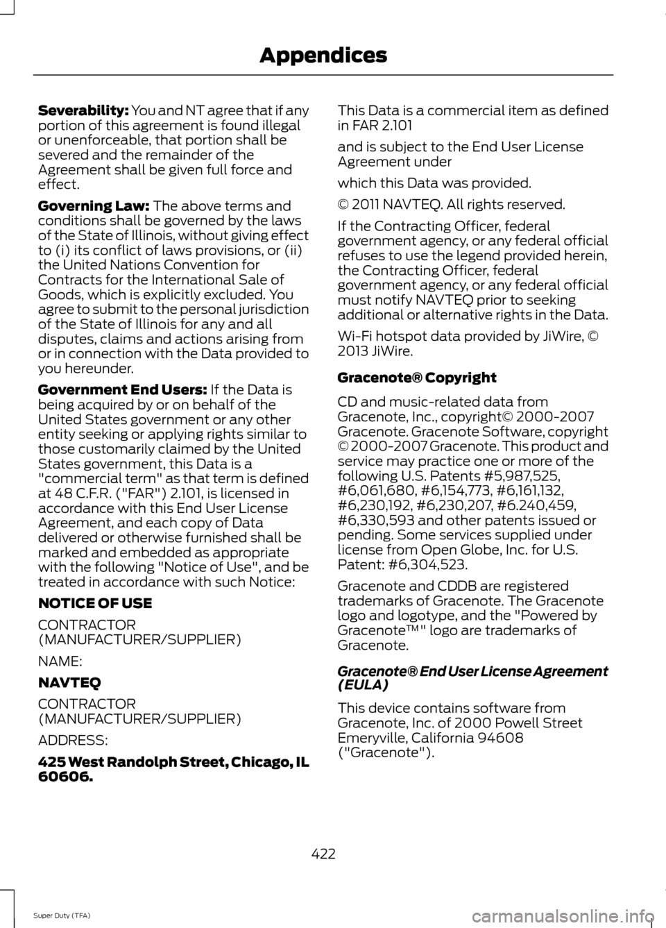 FORD SUPER DUTY 2014 3.G Owners Manual Severability: You and NT agree that if any
portion of this agreement is found illegal
or unenforceable, that portion shall be
severed and the remainder of the
Agreement shall be given full force and
e
