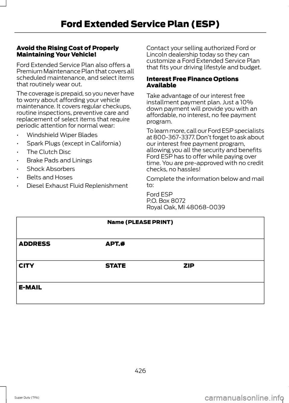 FORD SUPER DUTY 2014 3.G Owners Manual Avoid the Rising Cost of Properly
Maintaining Your Vehicle!
Ford Extended Service Plan also offers a
Premium Maintenance Plan that covers all
scheduled maintenance, and select items
that routinely wea FORD SUPER DUTY 2014 3.G Owners Manual Avoid the Rising Cost of Properly
Maintaining Your Vehicle!
Ford Extended Service Plan also offers a
Premium Maintenance Plan that covers all
scheduled maintenance, and select items
that routinely wea