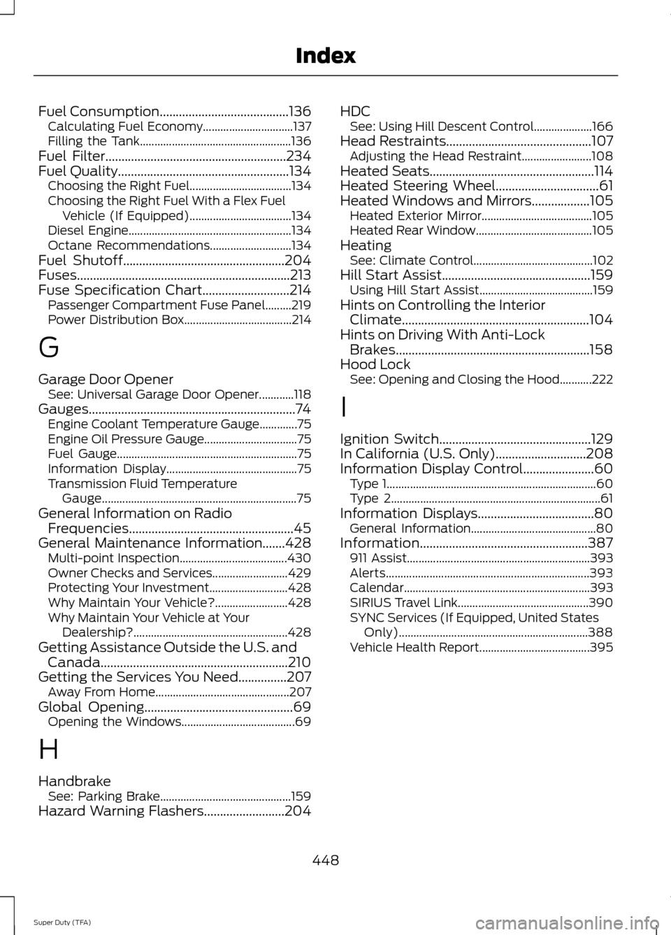 FORD SUPER DUTY 2014 3.G Owners Manual Fuel Consumption........................................136
Calculating Fuel Economy............................... 137
Filling the Tank.................................................... 136
Fuel Fi