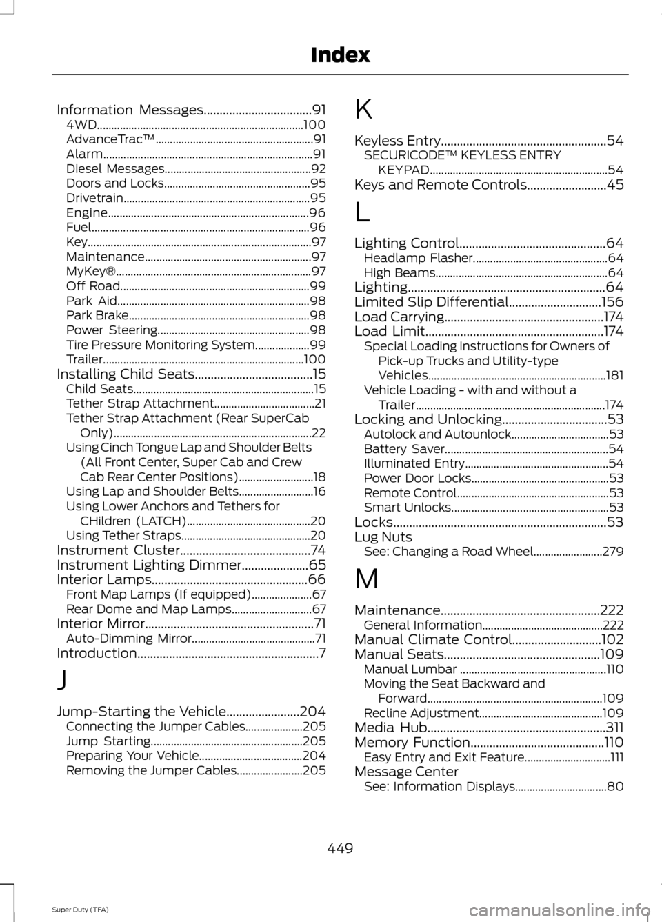 FORD SUPER DUTY 2014 3.G Owners Manual Information Messages..................................91
4WD........................................................................\
100
AdvanceTrac ™.............................................. FORD SUPER DUTY 2014 3.G Owners Manual Information Messages..................................91
4WD........................................................................\
100
AdvanceTrac ™..............................................