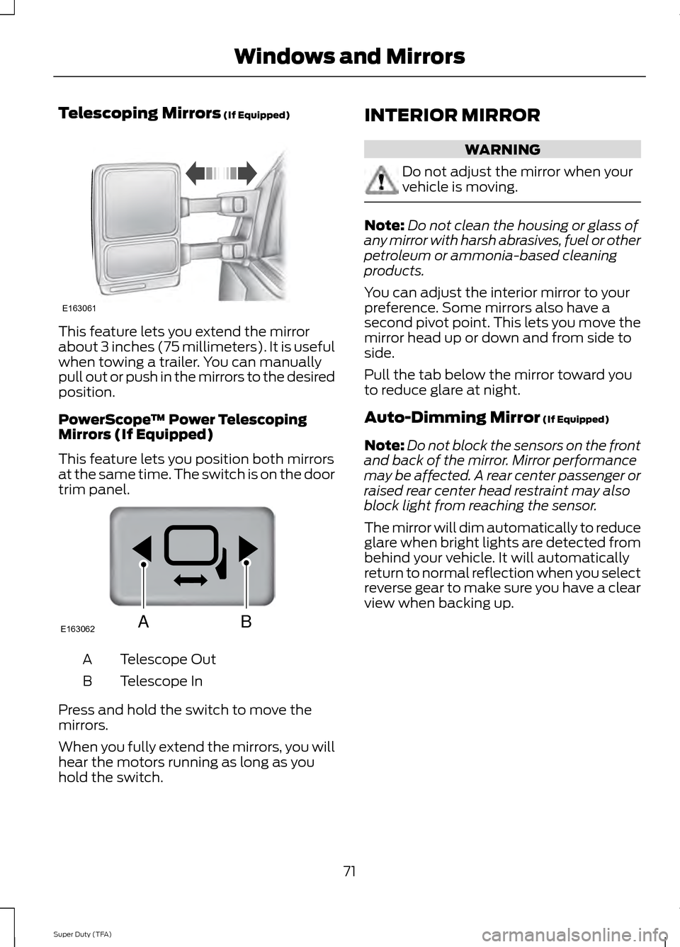 FORD SUPER DUTY 2014 3.G Manual PDF Telescoping Mirrors (If Equipped)
This feature lets you extend the mirror
about 3 inches (75 millimeters). It is useful
when towing a trailer. You can manually
pull out or push in the mirrors to the d FORD SUPER DUTY 2014 3.G Manual PDF Telescoping Mirrors (If Equipped)
This feature lets you extend the mirror
about 3 inches (75 millimeters). It is useful
when towing a trailer. You can manually
pull out or push in the mirrors to the d