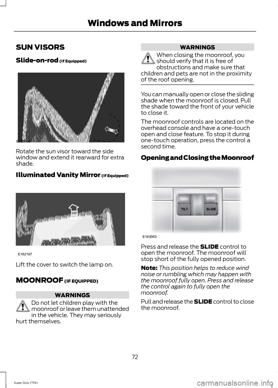 FORD SUPER DUTY 2014 3.G Manual PDF SUN VISORS
Slide-on-rod (If Equipped)
Rotate the sun visor toward the side
window and extend it rearward for extra
shade.
Illuminated Vanity Mirror
(If Equipped)
Lift the cover to switch the lamp on. FORD SUPER DUTY 2014 3.G Manual PDF SUN VISORS
Slide-on-rod (If Equipped)
Rotate the sun visor toward the side
window and extend it rearward for extra
shade.
Illuminated Vanity Mirror
(If Equipped)
Lift the cover to switch the lamp on.