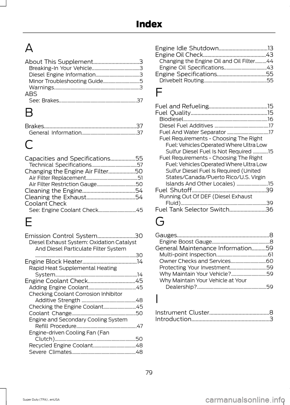 FORD SUPER DUTY 2015 3.G Diesel Supplement Manual A
About This Supplement.................................3
Breaking-In Your Vehicle...................................... 3
Diesel Engine Information................................... 3
Minor Troubles