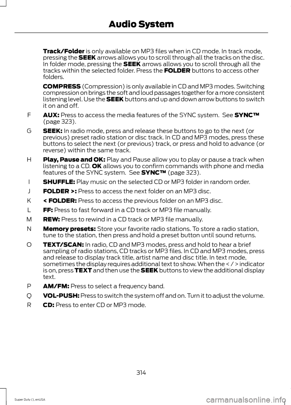 FORD SUPER DUTY 2015 3.G Owners Manual Track/Folder is only available on MP3 files when in CD mode. In track mode,pressing the SEEK arrows allows you to scroll through all the tracks on the disc.In folder mode, pressing the SEEK arrows all