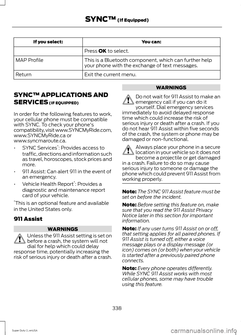 FORD SUPER DUTY 2015 3.G Owners Manual You can:If you select:
Press OK to select.
This is a Bluetooth component, which can further helpyour phone with the exchange of text messages.MAP Profile
Exit the current menu.Return
SYNC™ APPLICATI FORD SUPER DUTY 2015 3.G Owners Manual You can:If you select:
Press OK to select.
This is a Bluetooth component, which can further helpyour phone with the exchange of text messages.MAP Profile
Exit the current menu.Return
SYNC™ APPLICATI