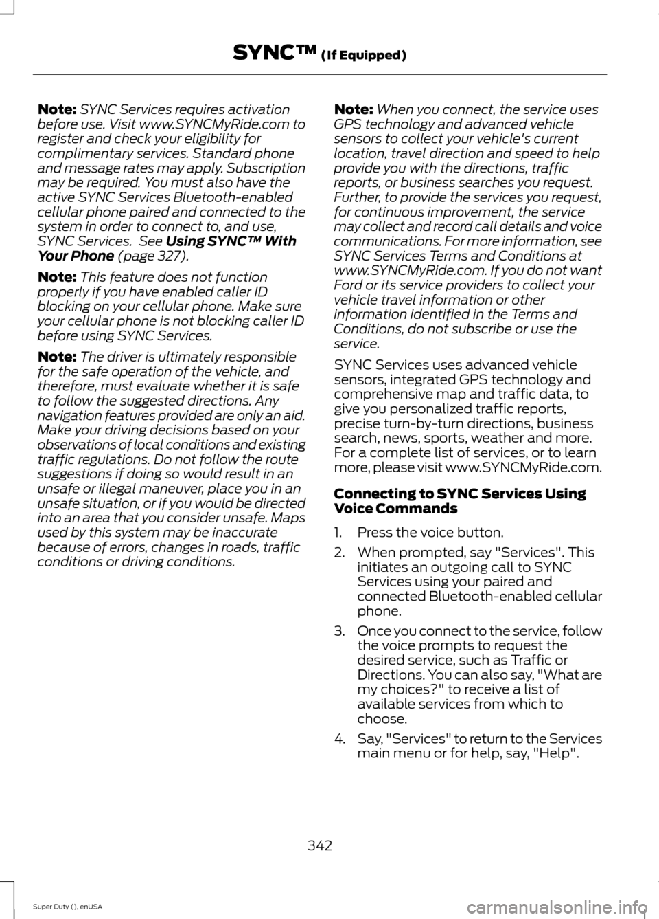 FORD SUPER DUTY 2015 3.G Owners Manual Note:SYNC Services requires activationbefore use. Visit www.SYNCMyRide.com toregister and check your eligibility forcomplimentary services. Standard phoneand message rates may apply. Subscriptionmay b FORD SUPER DUTY 2015 3.G Owners Manual Note:SYNC Services requires activationbefore use. Visit www.SYNCMyRide.com toregister and check your eligibility forcomplimentary services. Standard phoneand message rates may apply. Subscriptionmay b