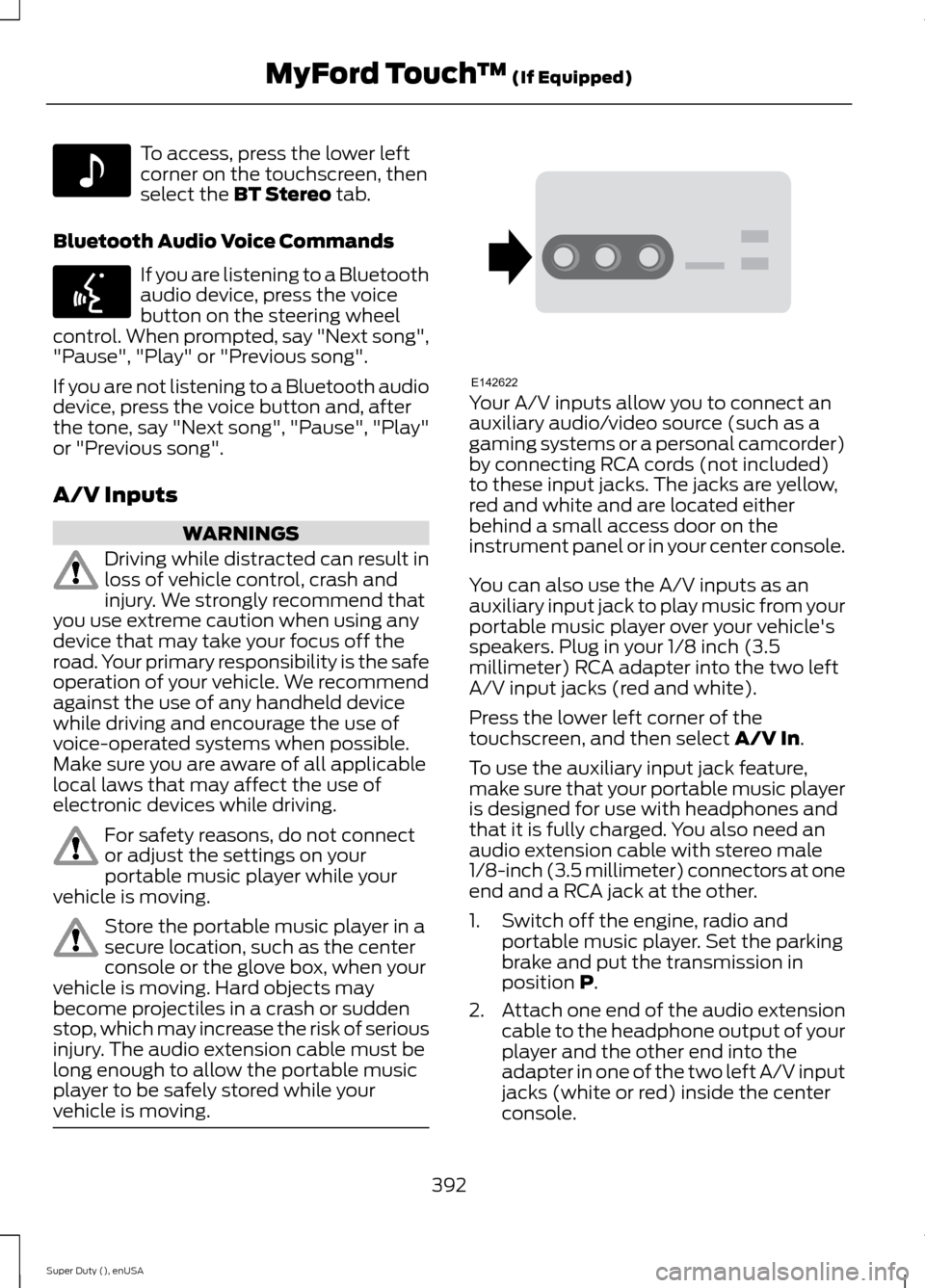 FORD SUPER DUTY 2015 3.G Owners Manual To access, press the lower leftcorner on the touchscreen, thenselect the BT Stereo tab.
Bluetooth Audio Voice Commands
If you are listening to a Bluetoothaudio device, press the voicebutton on the ste FORD SUPER DUTY 2015 3.G Owners Manual To access, press the lower leftcorner on the touchscreen, thenselect the BT Stereo tab.
Bluetooth Audio Voice Commands
If you are listening to a Bluetoothaudio device, press the voicebutton on the ste
