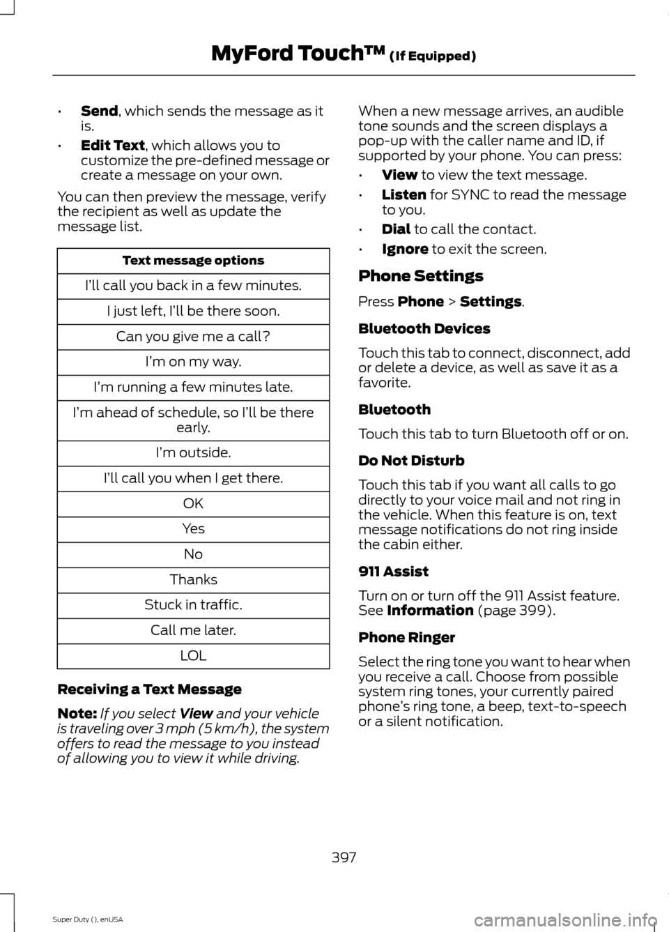 FORD SUPER DUTY 2015 3.G Owners Manual •Send, which sends the message as itis.
•Edit Text, which allows you tocustomize the pre-defined message orcreate a message on your own.
You can then preview the message, verifythe recipient as we FORD SUPER DUTY 2015 3.G Owners Manual •Send, which sends the message as itis.
•Edit Text, which allows you tocustomize the pre-defined message orcreate a message on your own.
You can then preview the message, verifythe recipient as we