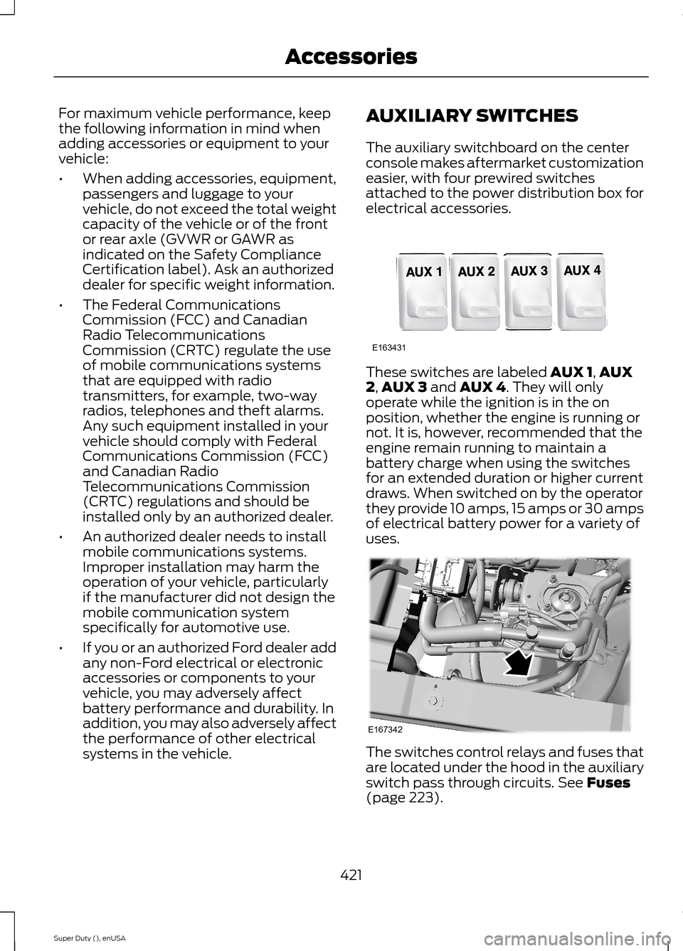 FORD SUPER DUTY 2015 3.G Owners Manual For maximum vehicle performance, keepthe following information in mind whenadding accessories or equipment to yourvehicle:
•When adding accessories, equipment,passengers and luggage to yourvehicle, FORD SUPER DUTY 2015 3.G Owners Manual For maximum vehicle performance, keepthe following information in mind whenadding accessories or equipment to yourvehicle:
•When adding accessories, equipment,passengers and luggage to yourvehicle,