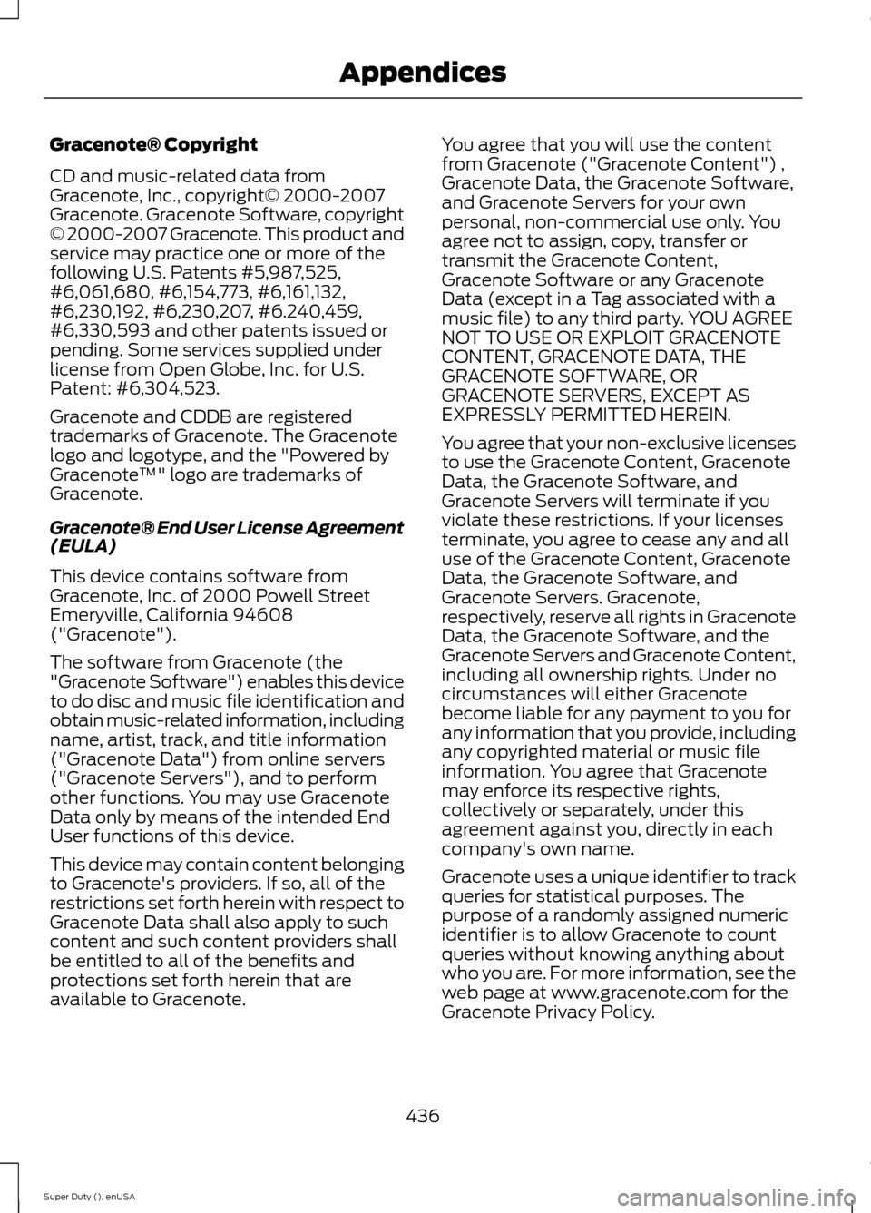 FORD SUPER DUTY 2015 3.G Owners Manual Gracenote® Copyright
CD and music-related data fromGracenote, Inc., copyright© 2000-2007Gracenote. Gracenote Software, copyright© 2000-2007 Gracenote. This product andservice may practice one or mo FORD SUPER DUTY 2015 3.G Owners Manual Gracenote® Copyright
CD and music-related data fromGracenote, Inc., copyright© 2000-2007Gracenote. Gracenote Software, copyright© 2000-2007 Gracenote. This product andservice may practice one or mo