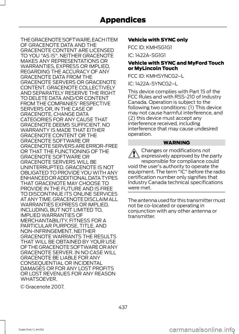 FORD SUPER DUTY 2015 3.G Owners Manual THE GRACENOTE SOFTWARE, EACH ITEMOF GRACENOTE DATA AND THEGRACENOTE CONTENT ARE LICENSEDTO YOU "AS IS". NEITHER GRACENOTEMAKES ANY REPRESENTATIONS ORWARRANTIES, EXPRESS OR IMPLIED,REGARDING THE ACCURA FORD SUPER DUTY 2015 3.G Owners Manual THE GRACENOTE SOFTWARE, EACH ITEMOF GRACENOTE DATA AND THEGRACENOTE CONTENT ARE LICENSEDTO YOU "AS IS". NEITHER GRACENOTEMAKES ANY REPRESENTATIONS ORWARRANTIES, EXPRESS OR IMPLIED,REGARDING THE ACCURA