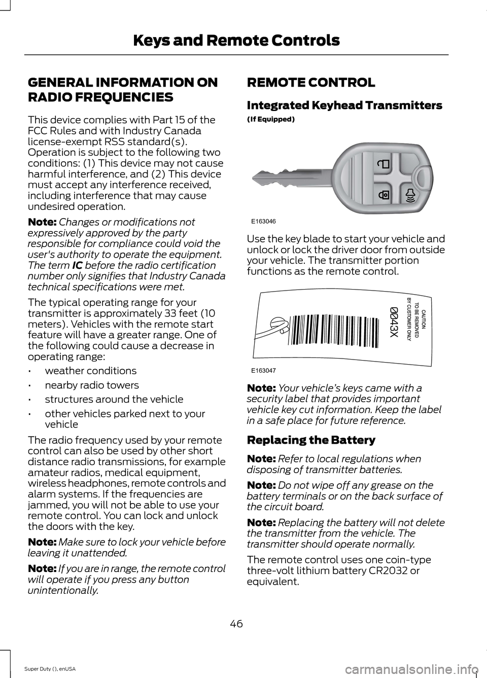 FORD SUPER DUTY 2015 3.G Service Manual GENERAL INFORMATION ON
RADIO FREQUENCIES
This device complies with Part 15 of theFCC Rules and with Industry Canadalicense-exempt RSS standard(s).Operation is subject to the following twoconditions: ( FORD SUPER DUTY 2015 3.G Service Manual GENERAL INFORMATION ON
RADIO FREQUENCIES
This device complies with Part 15 of theFCC Rules and with Industry Canadalicense-exempt RSS standard(s).Operation is subject to the following twoconditions: (
