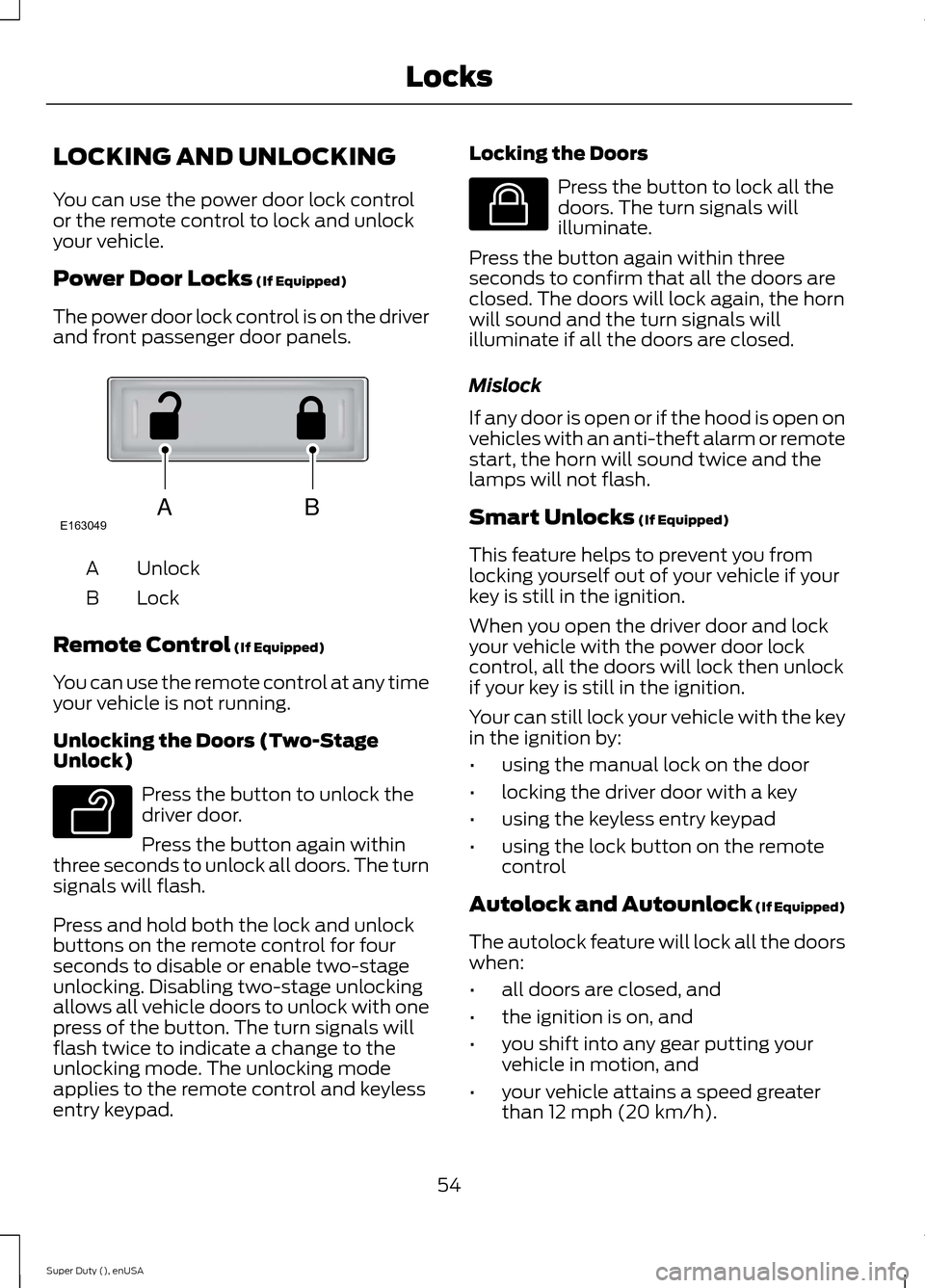 FORD SUPER DUTY 2015 3.G Workshop Manual LOCKING AND UNLOCKING
You can use the power door lock controlor the remote control to lock and unlockyour vehicle.
Power Door Locks (If Equipped)
The power door lock control is on the driverand front FORD SUPER DUTY 2015 3.G Workshop Manual LOCKING AND UNLOCKING
You can use the power door lock controlor the remote control to lock and unlockyour vehicle.
Power Door Locks (If Equipped)
The power door lock control is on the driverand front