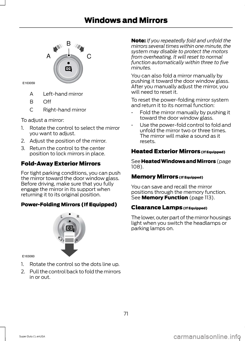 FORD SUPER DUTY 2015 3.G Manual PDF Left-hand mirrorA
OffB
Right-hand mirrorC
To adjust a mirror:
1.Rotate the control to select the mirroryou want to adjust.
2.Adjust the position of the mirror.
3.Return the control to the centerpositi FORD SUPER DUTY 2015 3.G Manual PDF Left-hand mirrorA
OffB
Right-hand mirrorC
To adjust a mirror:
1.Rotate the control to select the mirroryou want to adjust.
2.Adjust the position of the mirror.
3.Return the control to the centerpositi