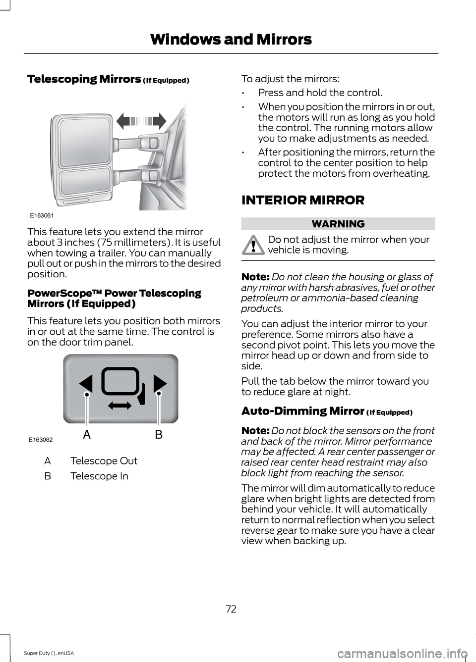 FORD SUPER DUTY 2015 3.G Manual PDF Telescoping Mirrors (If Equipped)
This feature lets you extend the mirrorabout 3 inches (75 millimeters). It is usefulwhen towing a trailer. You can manuallypull out or push in the mirrors to the desi FORD SUPER DUTY 2015 3.G Manual PDF Telescoping Mirrors (If Equipped)
This feature lets you extend the mirrorabout 3 inches (75 millimeters). It is usefulwhen towing a trailer. You can manuallypull out or push in the mirrors to the desi