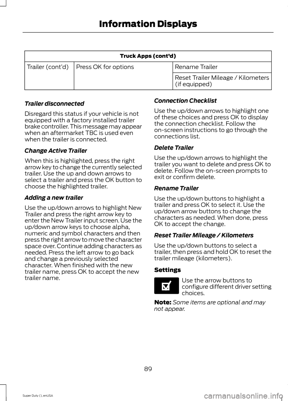 FORD SUPER DUTY 2015 3.G Owners Manual Truck Apps (cont’d)
Rename TrailerPress OK for optionsTrailer (cont’d)
Reset Trailer Mileage / Kilometers(if equipped)
Trailer disconnected
Disregard this status if your vehicle is notequipped wit