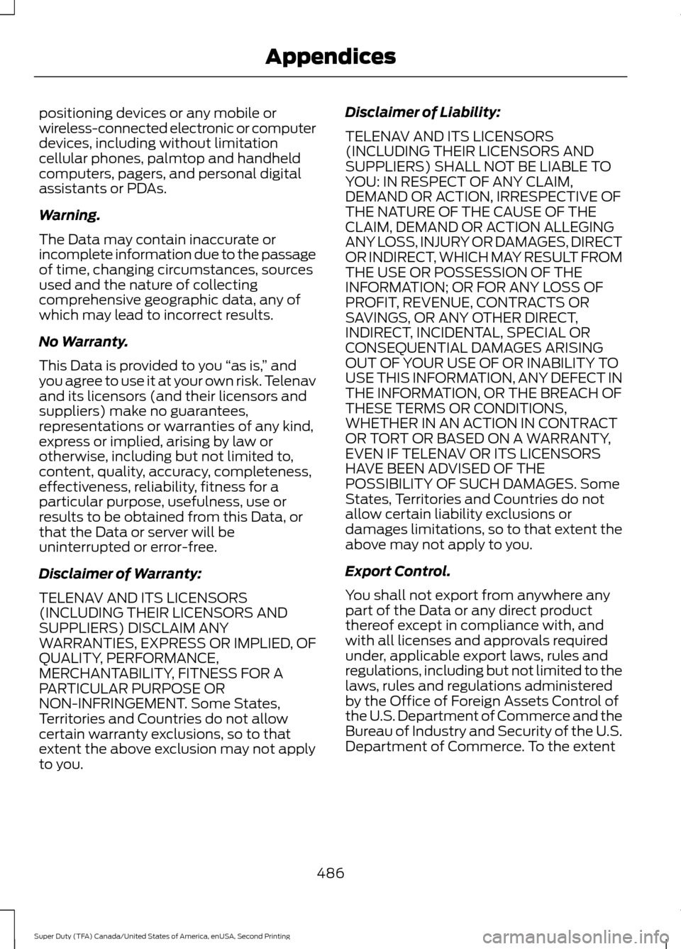 FORD SUPER DUTY 2016 3.G Owners Manual positioning devices or any mobile or
wireless-connected electronic or computer
devices, including without limitation
cellular phones, palmtop and handheld
computers, pagers, and personal digital
assis