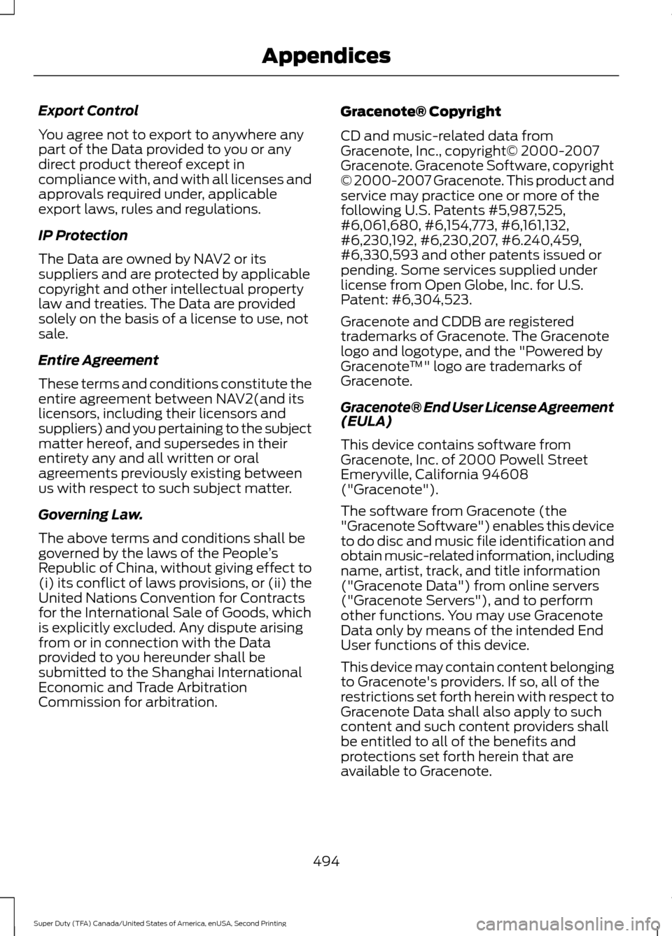 FORD SUPER DUTY 2016 3.G Owners Manual Export Control
You agree not to export to anywhere any
part of the Data provided to you or any
direct product thereof except in
compliance with, and with all licenses and
approvals required under, app FORD SUPER DUTY 2016 3.G Owners Manual Export Control
You agree not to export to anywhere any
part of the Data provided to you or any
direct product thereof except in
compliance with, and with all licenses and
approvals required under, app